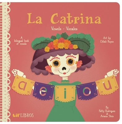 La Catrina: Vowels/Vocales by Rodriguez, Patty