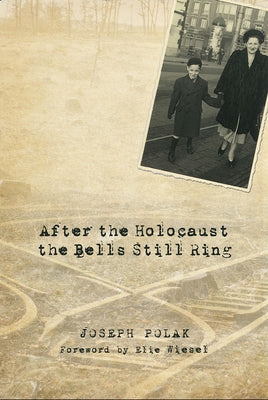 After the Holocaust the Bells Still Ring by Polak, Joseph