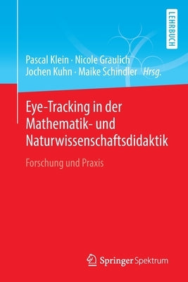 Eye-Tracking in Der Mathematik- Und Naturwissenschaftsdidaktik: Forschung Und Praxis by Klein, Pascal