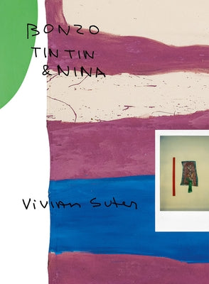 Vivian Suter: Bonzo, Tintin & Nina by Suter, Vivian