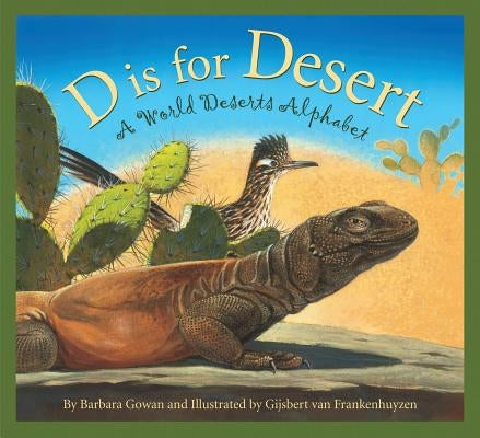 D Is for Desert: A World Deserts Alphabet by Gowan, Barbara