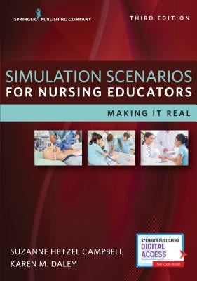 Simulation Scenarios for Nursing Educators: Making It Real by Campbell, Suzanne Hetzel