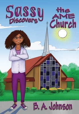 Sassy Discovers the AME Church by Johnson, B. A.