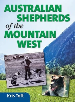 Australian Shepherds of the Mountain West by Toft, Kris