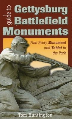 Guide to Gettysburg Battlefield Monuments by Huntington, Tom