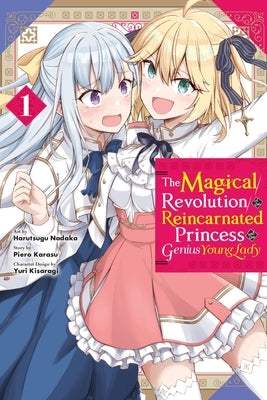 The Magical Revolution of the Reincarnated Princess and the Genius Young Lady, Vol. 1 (Manga) by Karasu, Piero