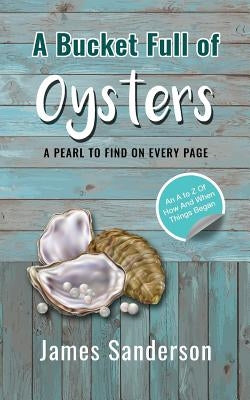 A Bucket Full of Oysters by Sanderson, James