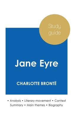 Study guide Jane Eyre by Charlotte Brontë (in-depth literary analysis and complete summary) by Bront&#235;, Charlotte