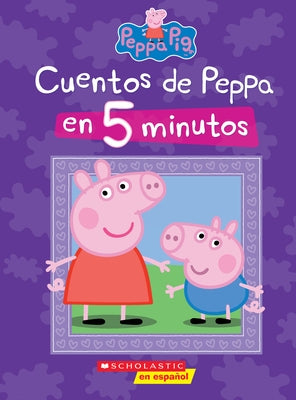 Peppa Pig: Cuentos de Peppa En 5 Minutos (5-Minutes Peppa Stories) by Scholastic