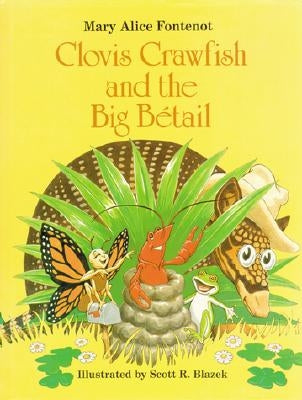 Clovis Crawfish and the Big Bétail by Fontenot, Mary Alice