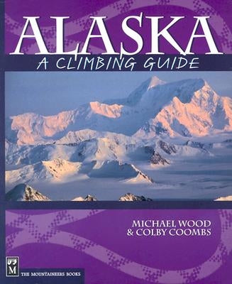 Alaska: A Climbing Guide by Coombs, Colby