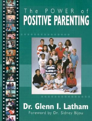 Power of Positive Parenting: A Wonderful Way to Raise Children by Latham, Glenn