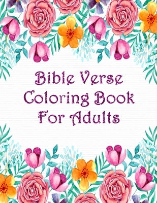 Bible Verse Coloring Book For Adults: Scripture Verses To Inspire As You Color John, Proverbs, Psalm And Others by Press, Prayer Christ