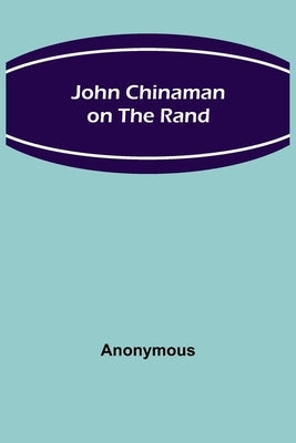 John Chinaman on the Rand by Anonymous