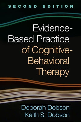 Evidence-Based Practice of Cognitive-Behavioral Therapy by Dobson, Deborah