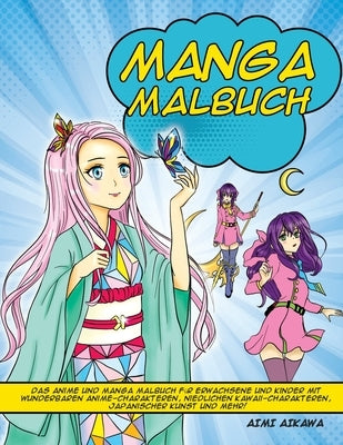 Manga Malbuch: Das Anime und Manga Malbuch für Erwachsene und Kinder mit wunderbaren Anime-Charakteren, niedlichen Kawaii-Charakteren by Aikawa, Aimi