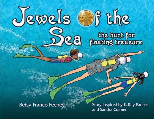 Jewels of the Sea: the hunt for floating treasure by Franco-Feeney, Betsy