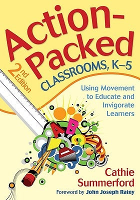 Action-Packed Classrooms, K-5: Using Movement to Educate and Invigorate Learners by Summerford, Cathie