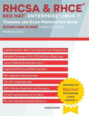 RHCSA & RHCE Red Hat Enterprise Linux 7: Training and Exam Preparation Guide (EX200 and EX300), Third Edition by Ghori, Asghar