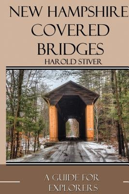 New Hampshire Covered Bridges by Stiver, Harold