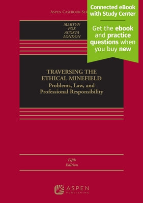 Traversing the Ethical Minefield: Problems, Law, and Professional Responsibility [Connected eBook with Study Center] by Martyn, Susan R.