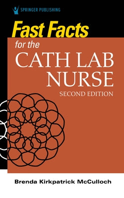 Fast Facts for the Cath Lab Nurse by McCulloch, Brenda