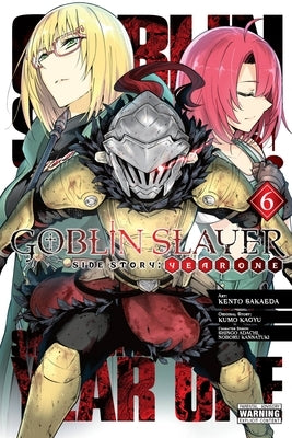 Goblin Slayer Side Story: Year One, Vol. 6 (Manga) by Kannatuki, Noboru