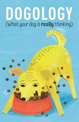 Dogology: What Your Dog Is Really Thinking by Osborne, Felix