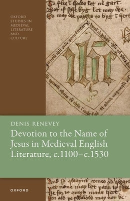 Devotion to the Name of Jesus in Medieval English Literature, C. 1100 - C. 1530 by Renevey, Denis