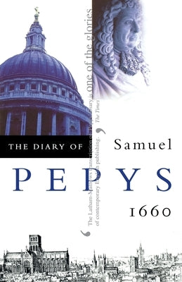 The Diary of Samuel Pepys: Volume I - 1660 by Pepys, Samuel