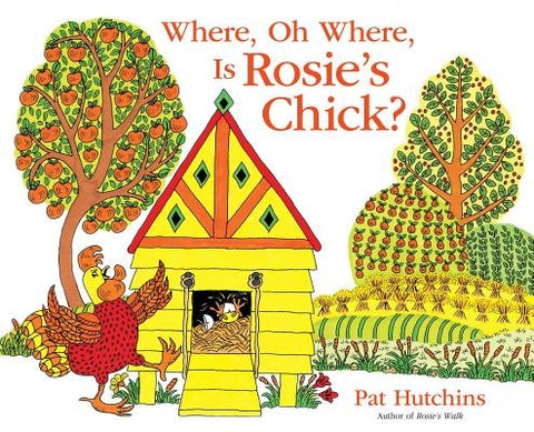 Where, Oh Where, Is Rosie's Chick? by Hutchins, Pat