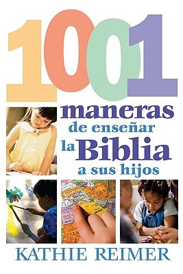 Las 1001 Maneras de Presentar la Biblia A los Ninos by Reimer, Kathie