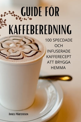 Guide För Kaffeberedning by Anneli M&#229;rtensson