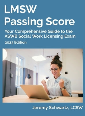 LMSW Passing Score: Your Comprehensive Guide to the ASWB Social Work Licensing Exam by Schwartz, Jeremy