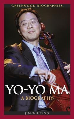 Yo-Yo Ma: A Biography by Whiting, Jim