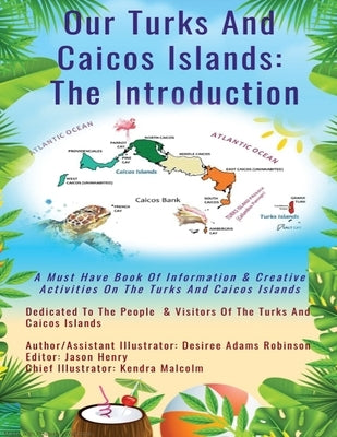 Our Turks and Caicos Islands: The Introduction by Adams Robinson, Desiree