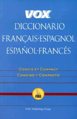 Vox Diccionario Francais-Espagnol/Espanol-Frances: Concis Et Compact/Concisco y Compacto by Vox