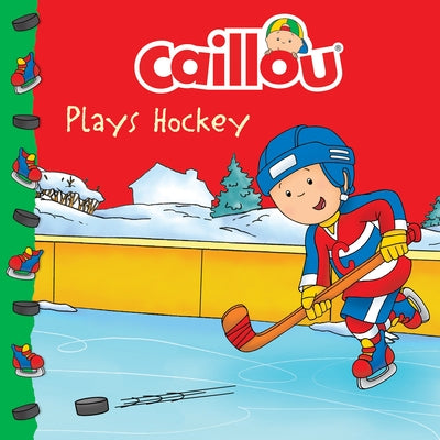 Caillou Plays Hockey by Anne Paradis