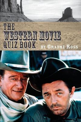 The Western Movie Quiz Book by Ross, Graeme