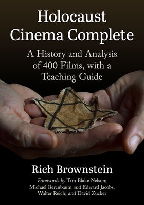 Holocaust Cinema Complete: A History and Analysis of 400 Films, with a Teaching Guide by Brownstein, Rich