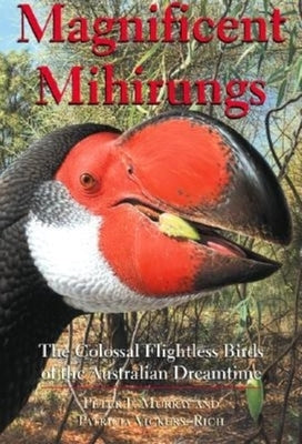Magnificent Mihirungs: The Colossal Flightless Birds of the Australian Dreamtime by Murray, Peter F.