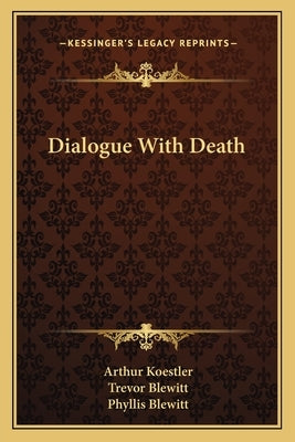 Dialogue with Death by Koestler, Arthur