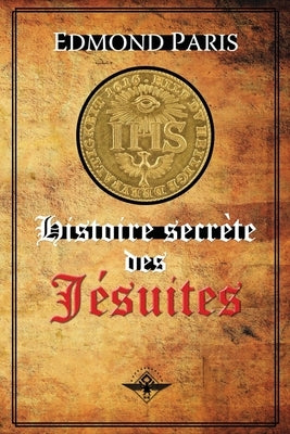 Histoire secrète des Jésuites by Paris, Edmond