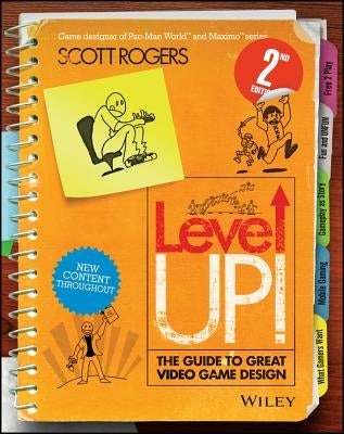 Level Up! the Guide to Great Video Game Design by Rogers, Scott