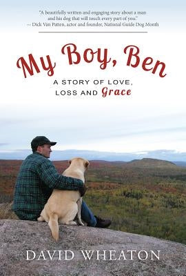 My Boy, Ben: A Story of Love, Loss and Grace by Wheaton, David