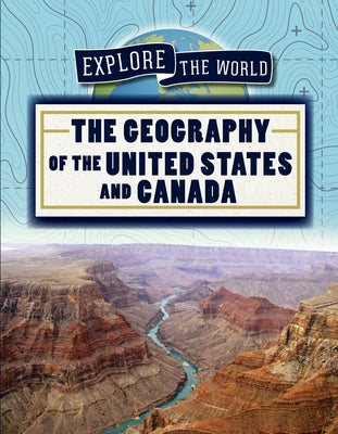 The Geography of the United States and Canada by Keppeler, Jill