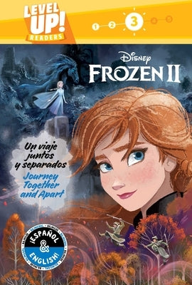 Journey Together and Apart / Un Viaje Juntos Y Separados (English-Spanish) (Disney Frozen 2) (Level Up! Readers) by Cregg, R. J.