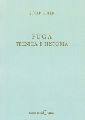 Fuga, Técnica E Historia by Soler, Josep