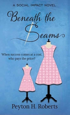 Beneath the Seams: A Social Impact Novel by Roberts, Peyton H.