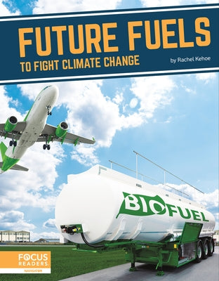 Future Fuels to Fight Climate Change by Kehoe, Rachel